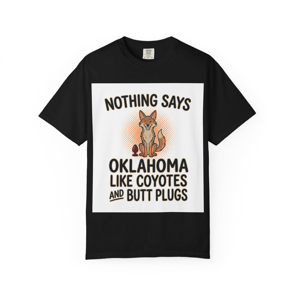 Graphic T-Shirt — “Nothing Says Oklahoma Like Coyotes and Butt Plugs” Funny Novelty Tee
